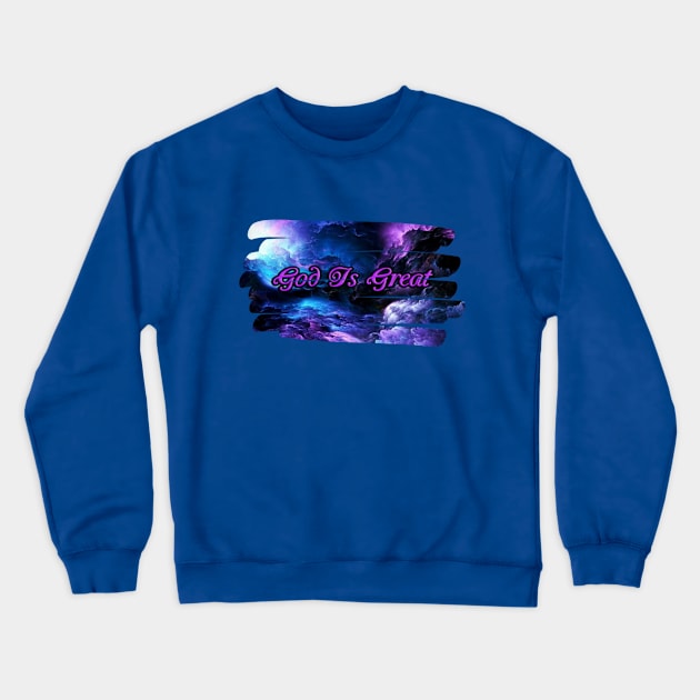 God Is Great Crewneck Sweatshirt by Spiritual Inspiration Store